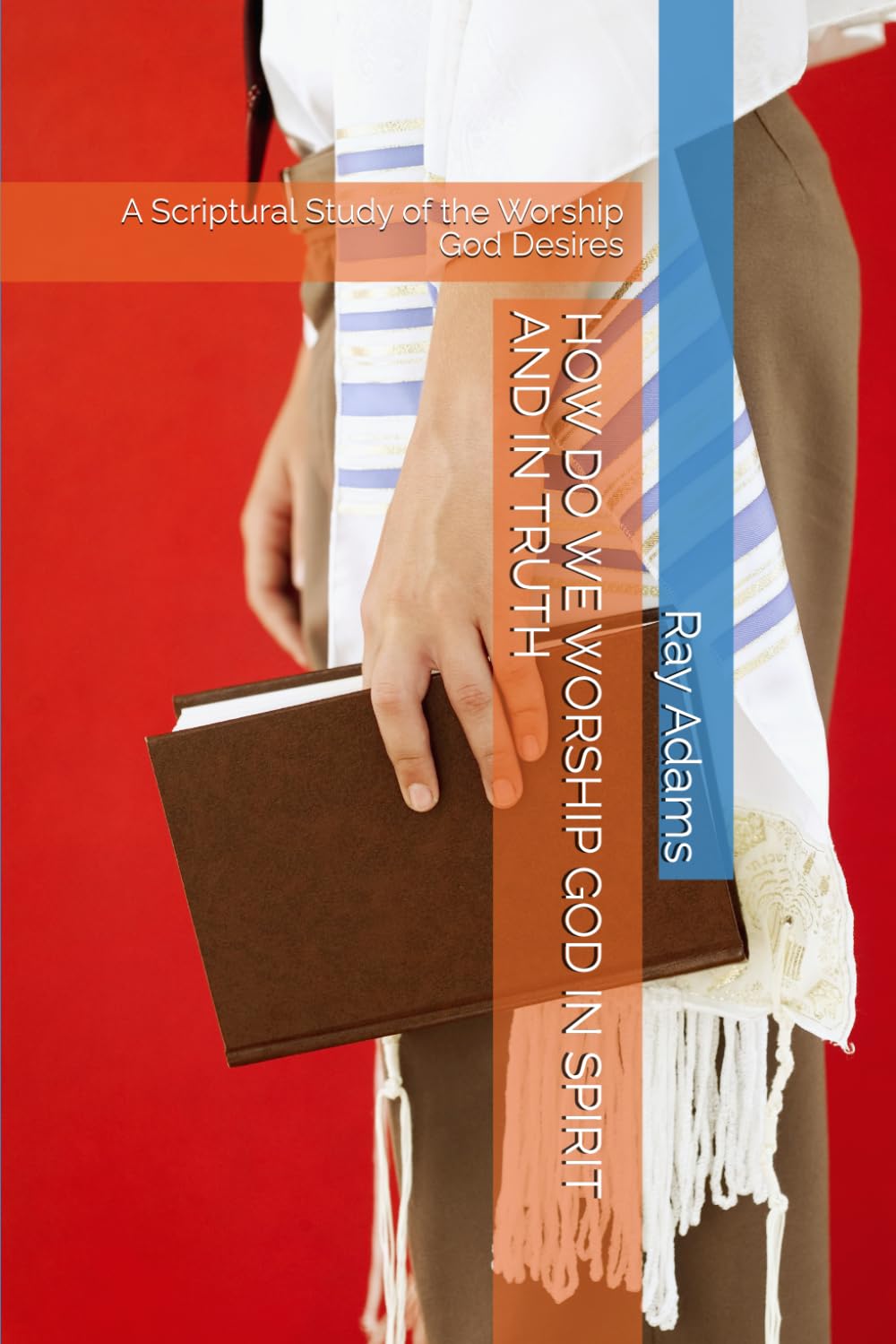 How Do We Worship God in Spirit and in Truth — book cover