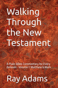 Walking Through the New Testament, Volume 1: Matthew & Mark — book cover
