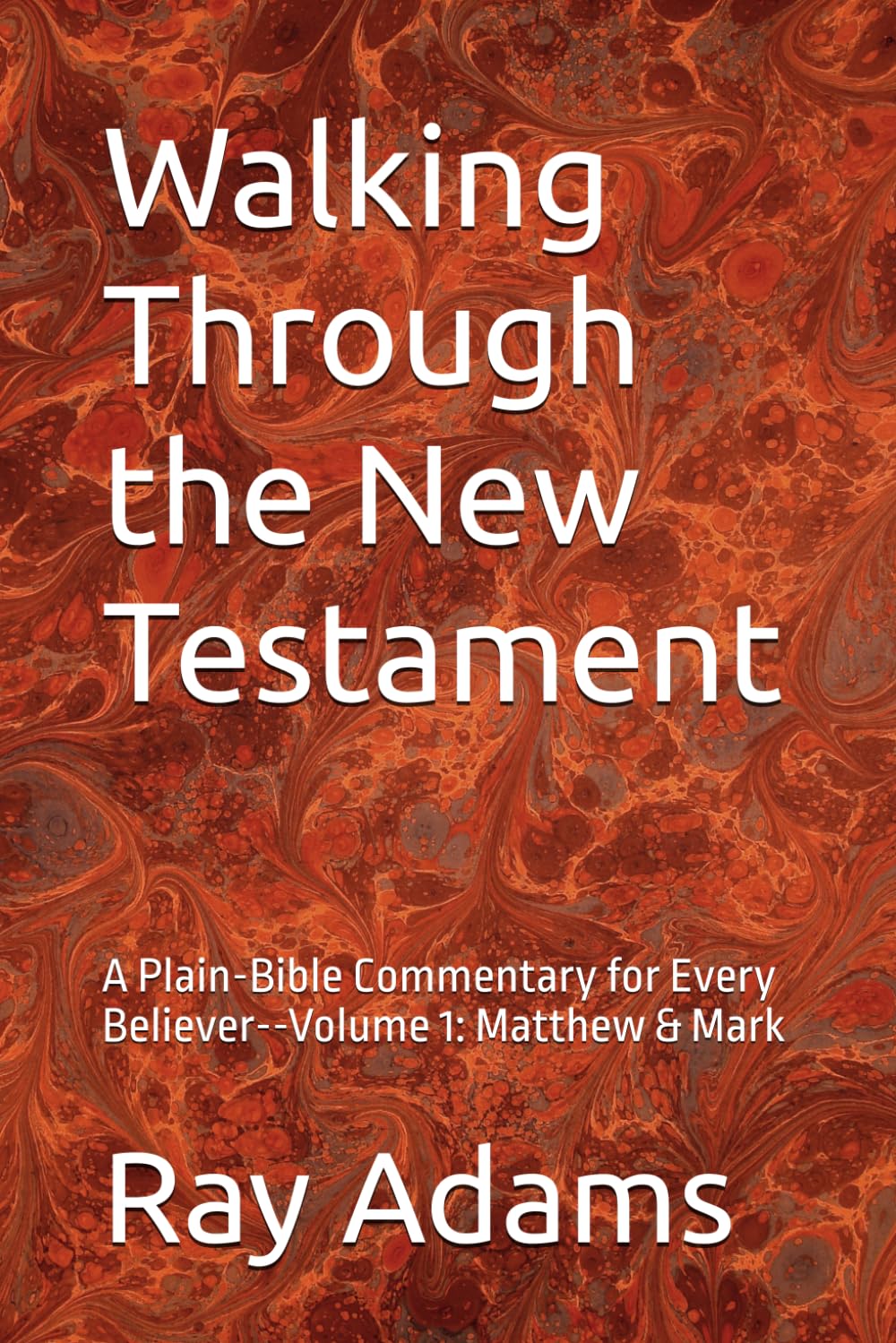 Walking Through the New Testament, Volume 1: Matthew & Mark — book cover
