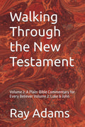 Walking Through the New Testament, Volume 2: Luke & John — book cover