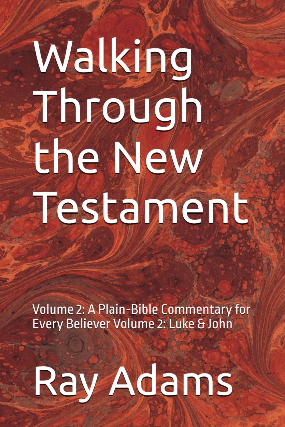 Walking Through the New Testament, Volume 2: Luke & John — book cover