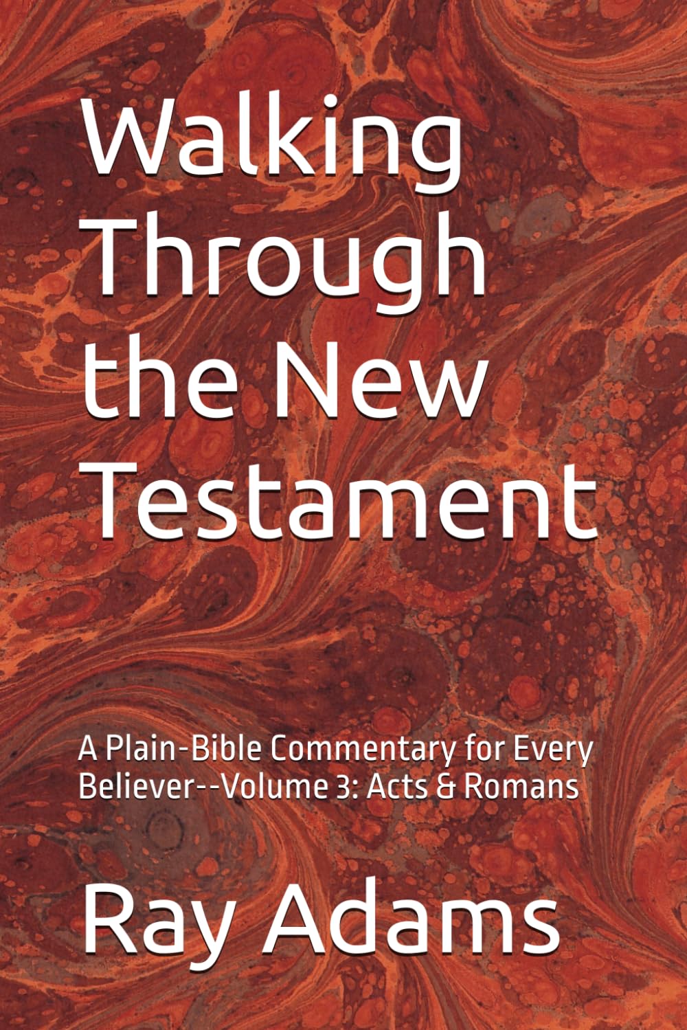 Walking Through the New Testament, Volume 3: Acts & Romans — book cover