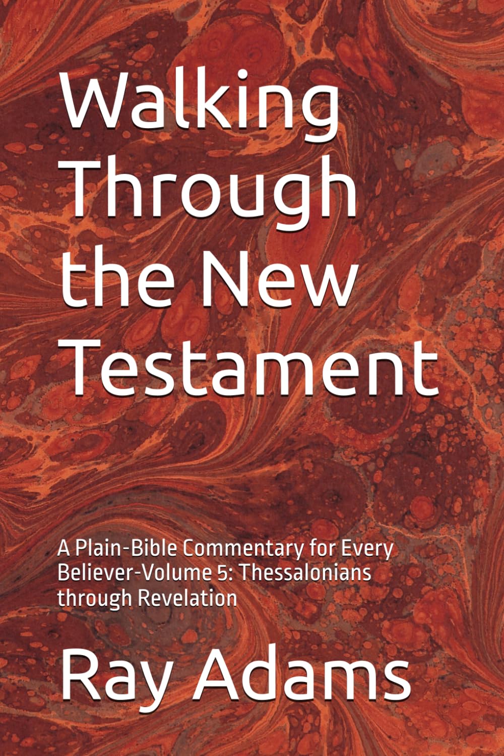 Walking Through the New Testament, Volume 5: Thessalonians through Revelation — book cover