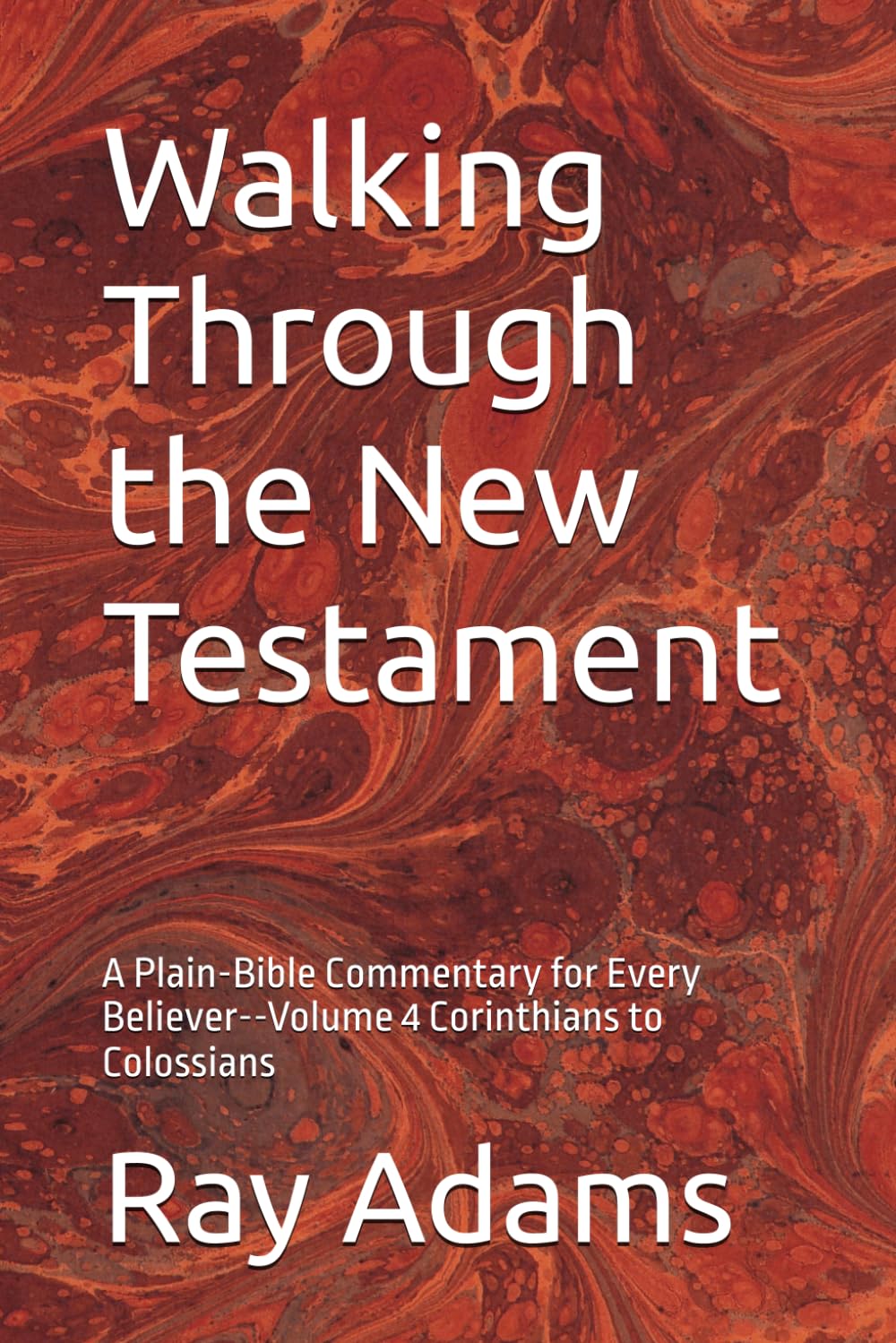 Walking Through the New Testament, Volume 4: Corinthians to Colossians — book cover